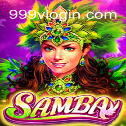 Discover the Vibrant World of 'Samba': An Exciting Game on 999V⭐️ ONLINE PLATAFORMA OFICIAL